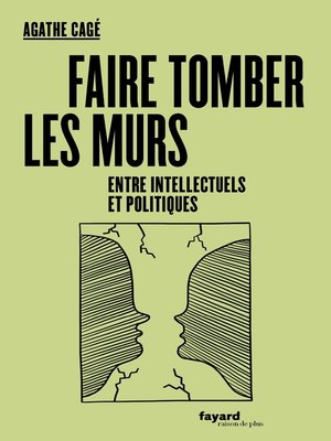 cover image of Faire tomber les murs entre intellectuels et politiques